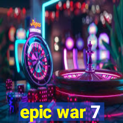 epic war 7